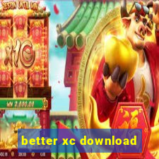 better xc download